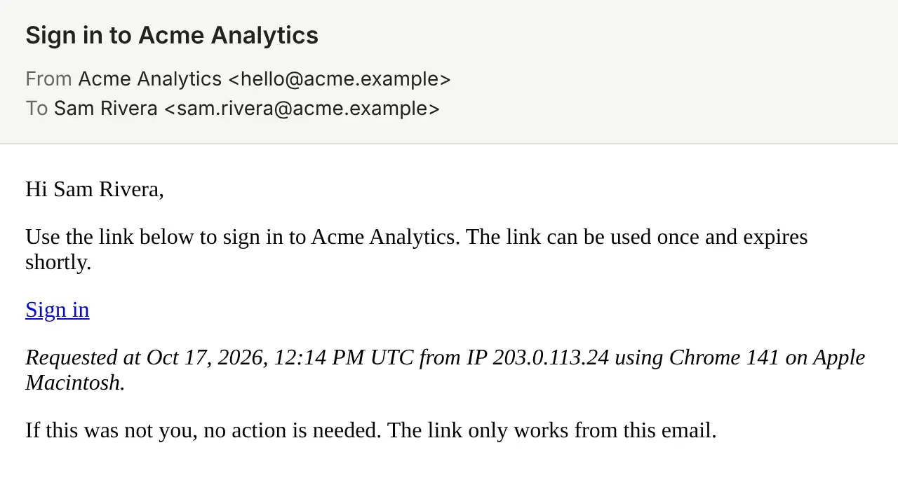 The sign-in link email, subject "Sign in to Acme Analytics", from Acme Analytics at hello@acme.example: Hi Sam Rivera, use the link below to sign in to Acme Analytics, a Sign in link, when and from which device it was asked for, and that the link only works from this email