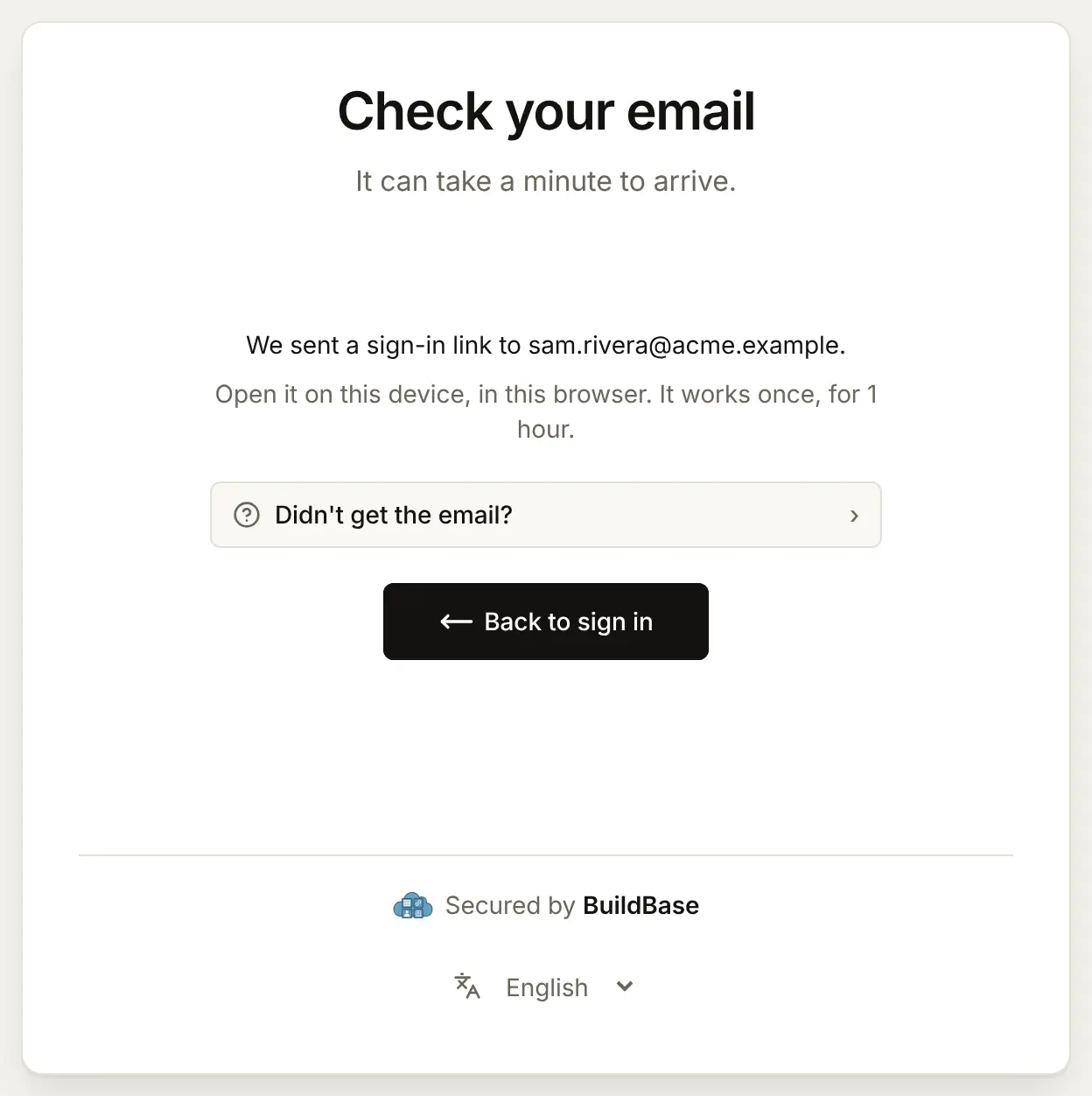 Check your email: "We sent a sign-in link to sam.rivera@acme.example. Open it on this device, in this browser. It works once, for 1 hour."