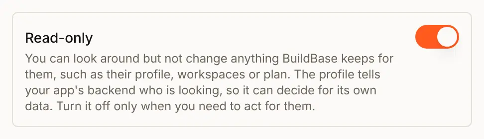 The Read-only switch in the dialog, on: you can look around but not change anything BuildBase keeps for them, and as the owner you may turn it off to act for them