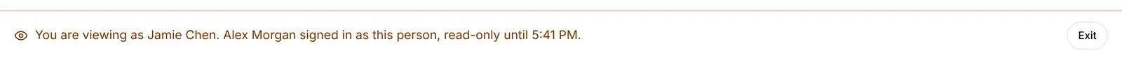 The bar the app shows at the bottom of the window: You are viewing as Jamie Chen. Alex Morgan signed in as this person, read-only until a time, with an Exit button